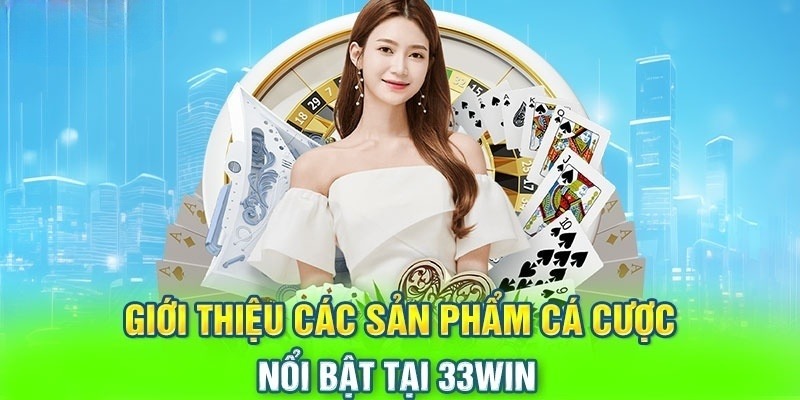 4 siêu phẩm giải trí bậc nhất tại 33Win cho bet thủ đầu tư